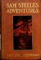 [Gutenberg 55597] • Sam Steele's Adventures on Land and Sea